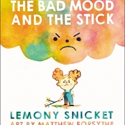 Book cover of The Bad Mood and the Stick by Lemony Snicket