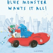 Book cover of Blue Monster Wants It All!