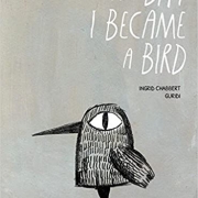 Book cover of The Day I Became a Bird by Ingrid Chabbert