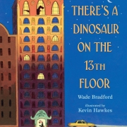 Book cover of There's a Dinosaur on the 13th Floor by Wade Bradford