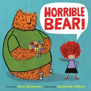 Book cover of Horrible Bear! by Ame Dyckman