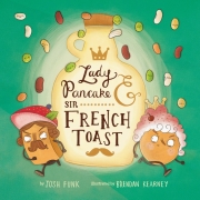 Book cover of Lady Pancake & Sir French Toast by Josh Funk