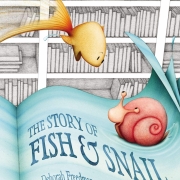 Book cover of The Story of Fish & Snail by Deborah Freedman