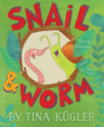 cover of Snail & Worm by Tina Kugler