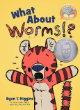 cover of What About Worms by Ryan T. Higgins